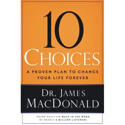 10 Choices: A Proven Plan to Change Your Life Forever