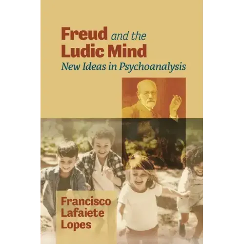 Freud and the Ludic Mind: New Ideas in Psychoanalysis