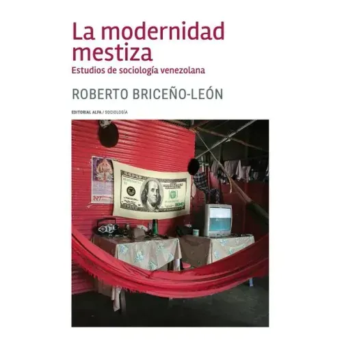 La modernidad mestiza: Estudios de sociología venezolana
