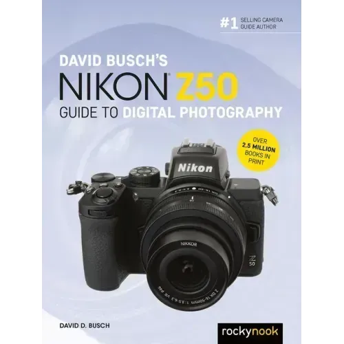 David Busch's Nikon Z50 Guide to Digital Photography