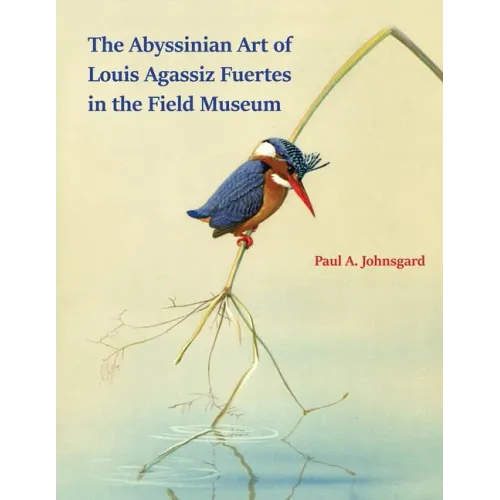 The Abyssinian Art of Louis Agassiz Fuertes in the Field Museum