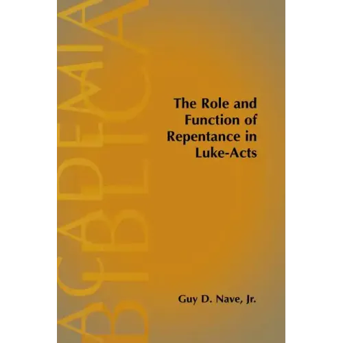 The Role and Function of Repentance in Luke-Acts