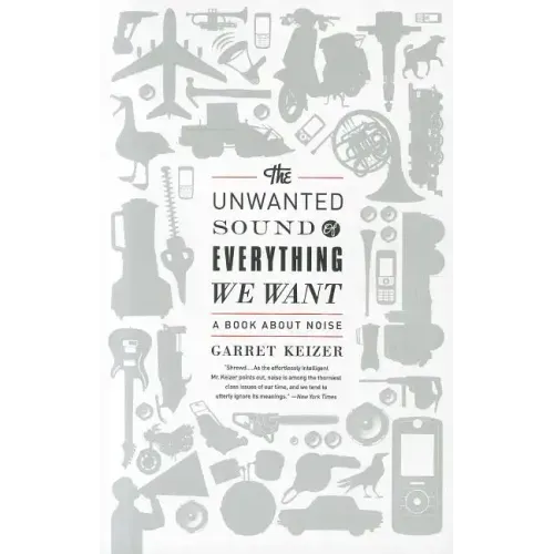 The Unwanted Sound of Everything We Want: A Book about Noise