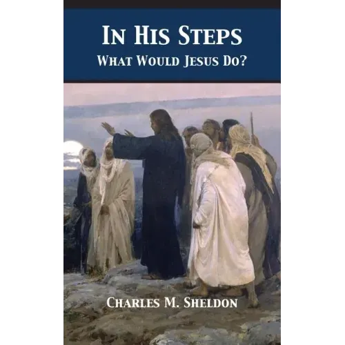 In His Steps: What Would Jesus Do?