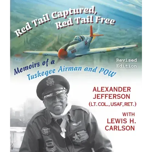 Red Tail Captured, Red Tail Free: Memoirs of a Tuskegee Airman and Pow, Revised Edition