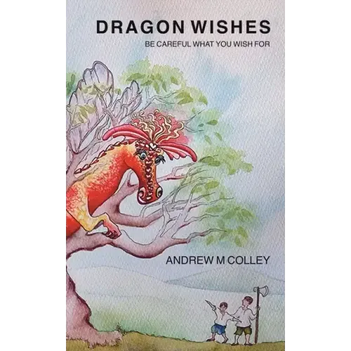 Dragon Wishes: Be careful what you wish for