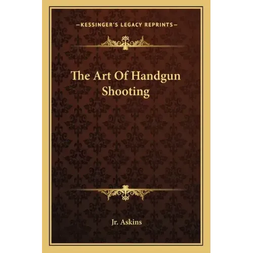 The Art Of Handgun Shooting