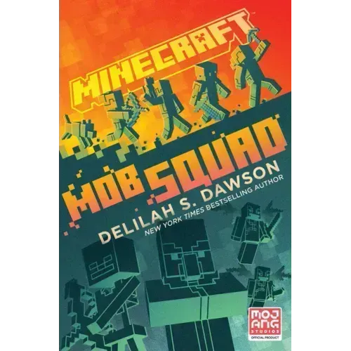 Minecraft: Mob Squad: An Official Minecraft Novel