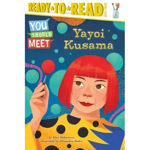 Yayoi Kusama: Ready-To-Read Level 3