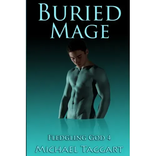 Buried Mage: Fledgling God: book 4