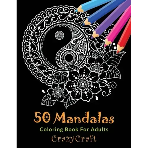 50 Mandalas Coloring Book For Adults: Inspire Creativity, Stress Relief and Bring Balance with 50 Mandala Coloring Pages