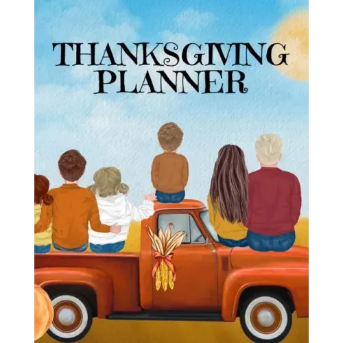 Thanksgiving Planner: Fall 2020-2021 Planning Pages To Write In Ideas For Menu, Dinner, Recipes, Guest List, Gifts, Gratitude, Vision & Goal