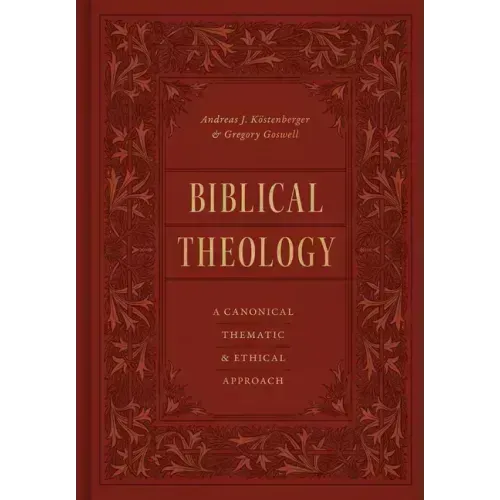 Biblical Theology: A Canonical, Thematic, and Ethical Approach