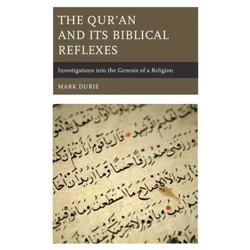 The Qur'an and Its Biblical Reflexes: Investigations into the Genesis of a Religion