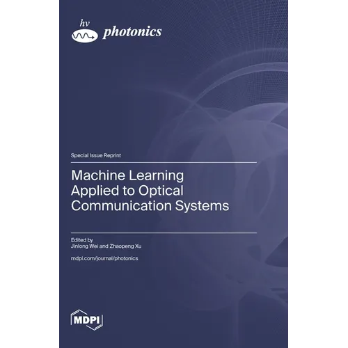 Machine Learning Applied to Optical Communication Systems