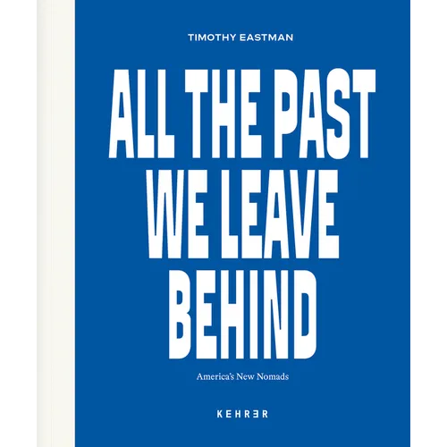 All the Past We Leave Behind: America's New Nomads