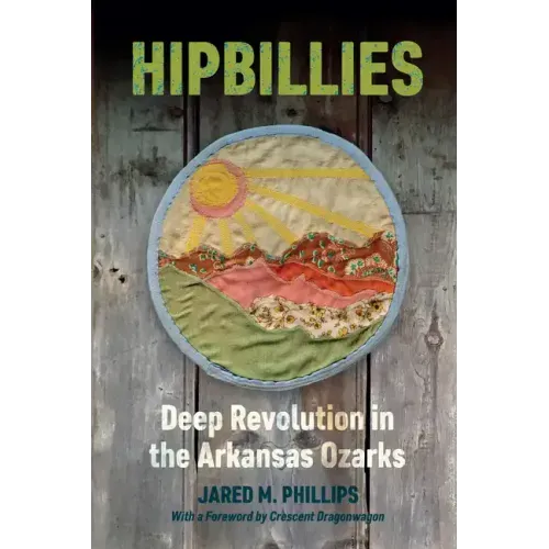 Hipbillies: Deep Revolution in the Arkansas Ozarks