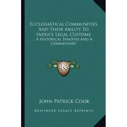 Ecclesiastical Communities and Their Ability to Induce Legal Customs: A Historical Synopsis and a Commentary