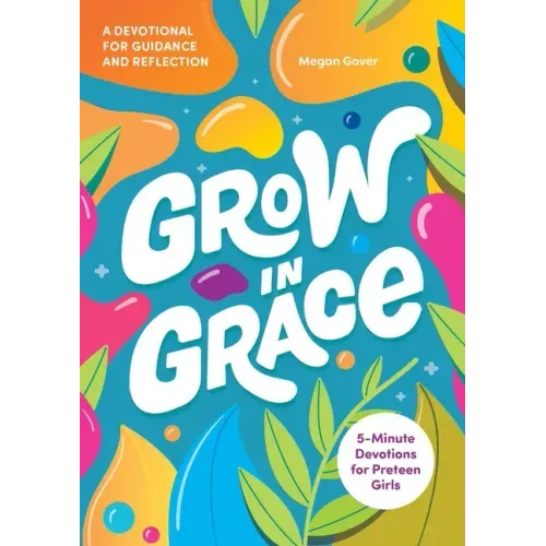 Grow in Grace: 5-Minute Devotions for Preteen Girls