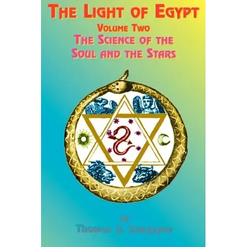 The Light of Egypt: Volume Two, the Science of the Soul and the Stars