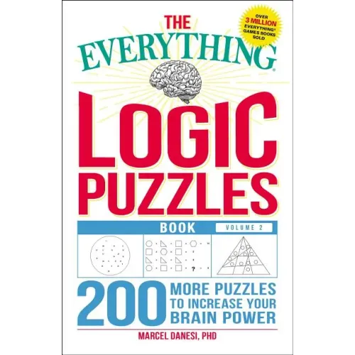 The Everything Logic Puzzles Book, Volume 2: 200 More Puzzles to Increase Your Brain Power