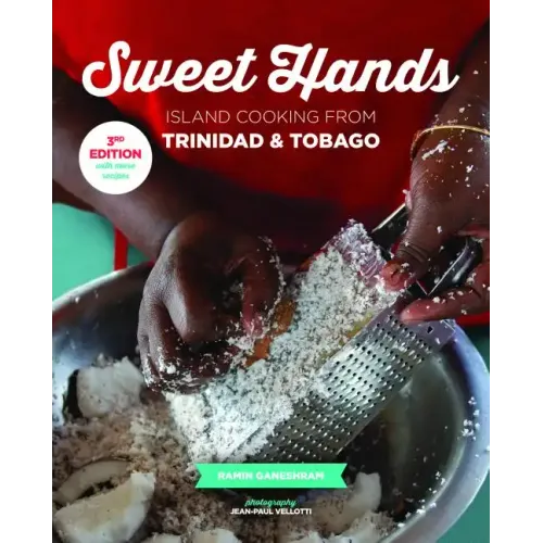 Sweet Hands: Island Cooking from Trinidad & Tobago, 3rd Edition: Island Cooking from Trinidad & Tobago