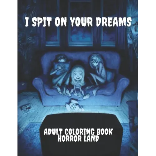 I Spit on your dreams adult coloring book horror Land