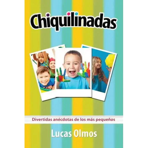 Chiquilinadas: Divertidas anécdotas de los más pequeños