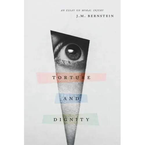 Torture and Dignity: An Essay on Moral Injury