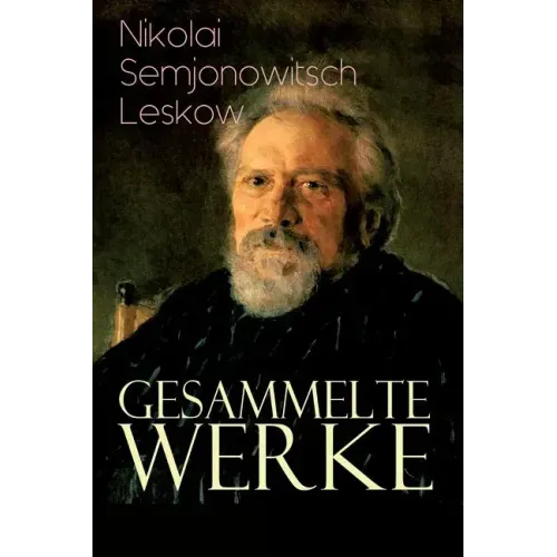 Gesammelte Werke: Der versiegelte Engel, Eine Teufelsaustreibung, Die Lady Makbeth des Mzensker Landkreises, Der Toupetkünstler, Figura,