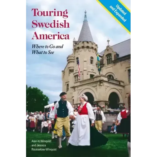 Touring Swedish America, Second Edition: Where to Go and What to See