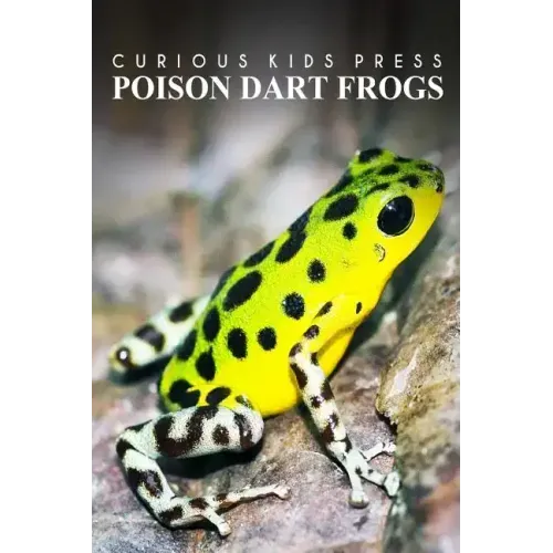 Poison Dart Frogs - Curious Kids Press: Kids book about animals and wildlife, Children's books 4-6