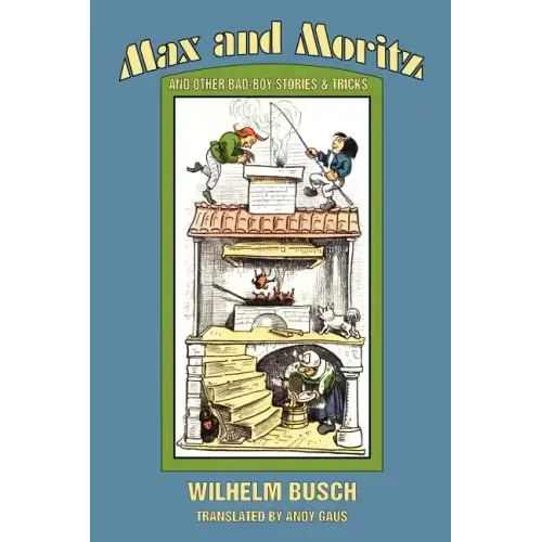 Max and Moritz and Other Bad Boy Tales