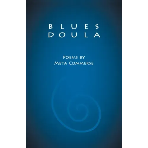 Blues Doula: Poems by Meta Commerse
