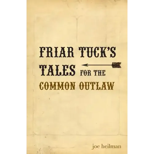 Friar Tuck's Tales for the Common Outlaw