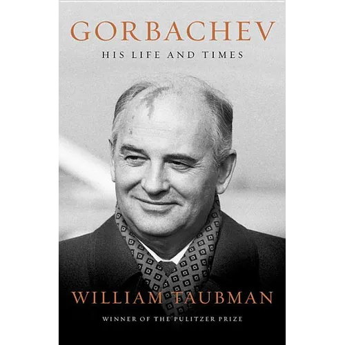 Gorbachev: His Life and Times