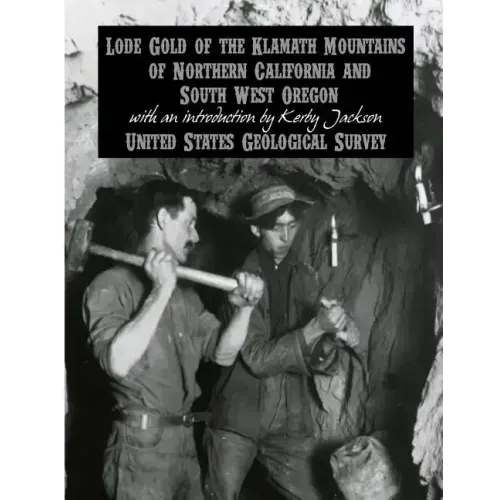 Lode Gold of the Klamath Mountains of Northern California and South West Oregon