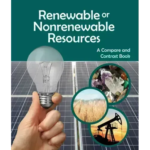 Renewable or Nonrenewable Resources? a Compare and Contrast Book