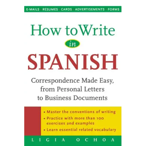 How to Write in Spanish: Correspondence Made Easy, from Personal Letters to Business Documents