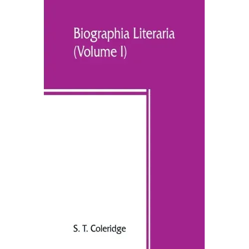 Biographia literaria (Volume I)