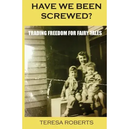 Have We Been Screwed? Trading Freedom for Fairy Tales
