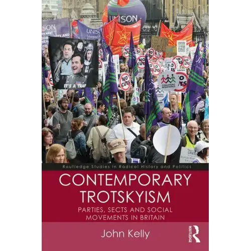 Contemporary Trotskyism: Parties, Sects and Social Movements in Britain