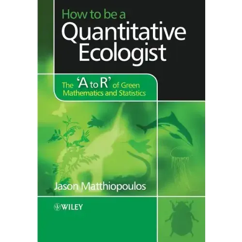 How to Be a Quantitative Ecologist: The 'a to R' of Green Mathematics and Statistics