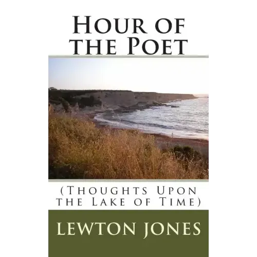 Hour of the Poet: (Thoughts Upon the Lake of Time)