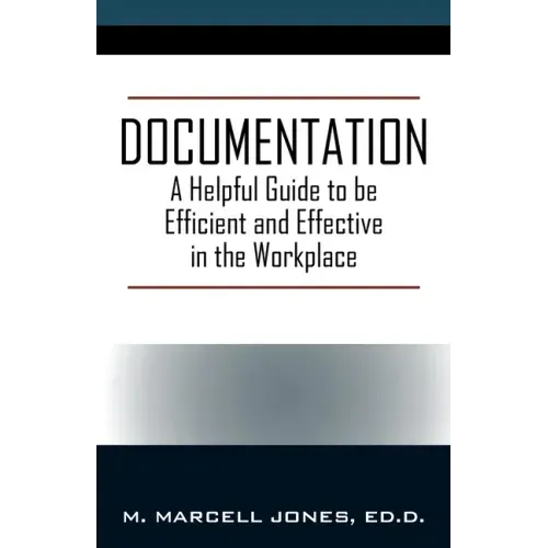 Documentation: A Helpful Guide to be Efficient and Effective in the Workplace