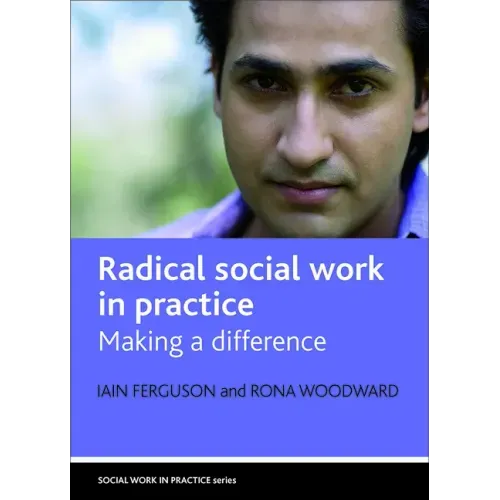 Radical Social Work in Practice: Making a Difference