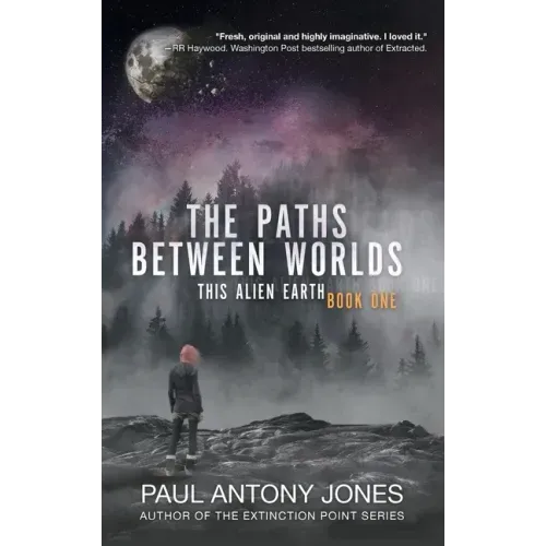 The Paths Between Worlds: This Alien Earth Book One