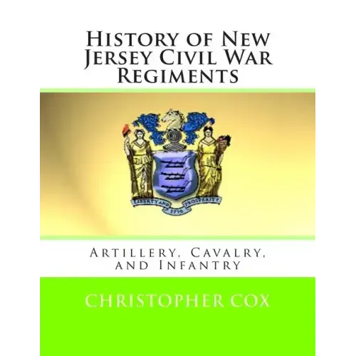 History of New Jersey Civil War Regiments: Artillery, Cavalry, and Infantry