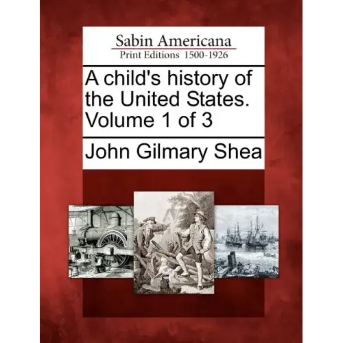 A Child's History of the United States. Volume 1 of 3