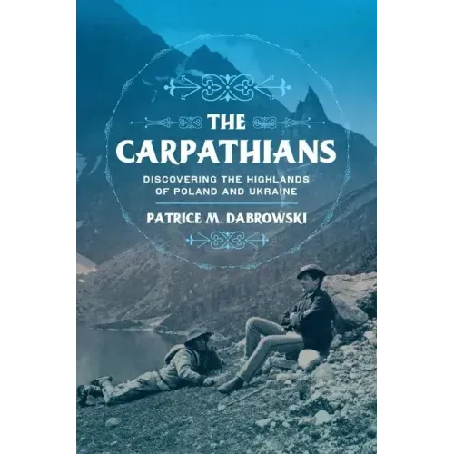 Carpathians: Discovering the Highlands of Poland and Ukraine